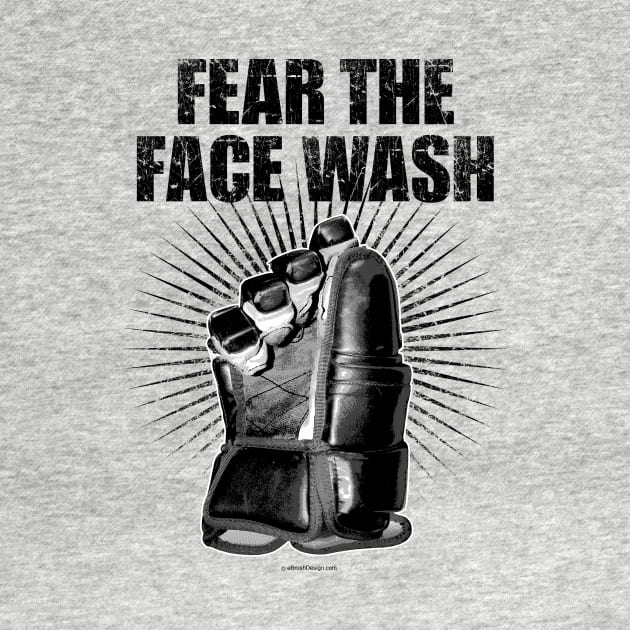 Fear The Face Wash by eBrushDesign